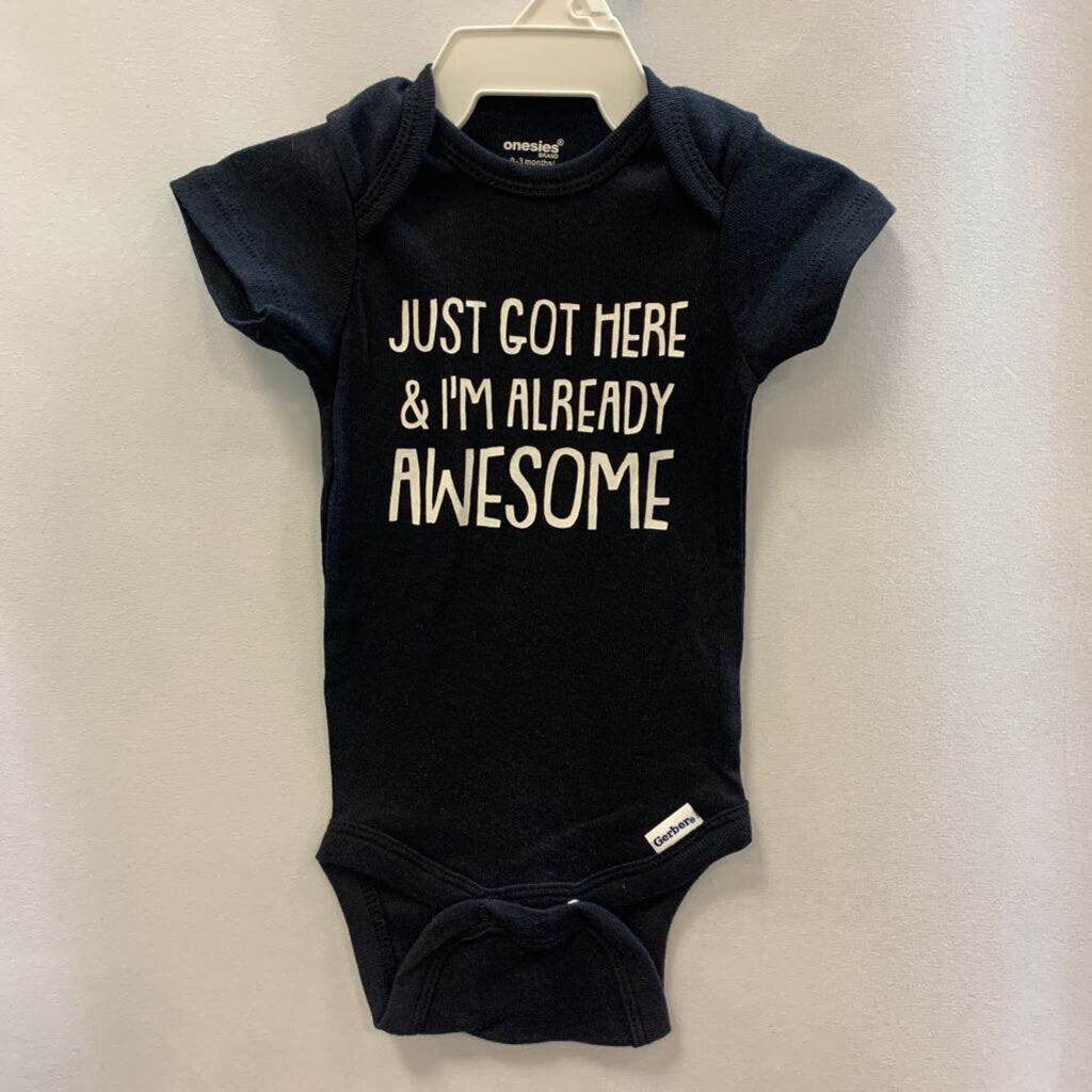onesie: just got here & I'm already awesome