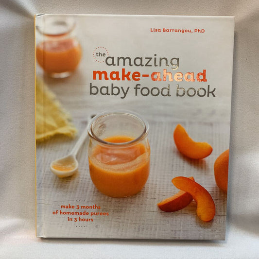 The Amazing Make-Ahead Baby Food Book
